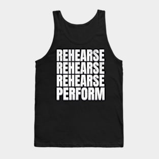 Rehearse Perform Tank Top